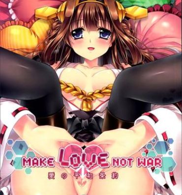 Orgasms Make Love Not War!- Kantai collection hentai Pick Up