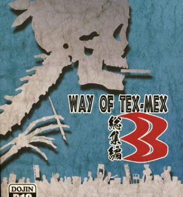Dick Sucking WAY OF TEX-MEX Soushuuhen 3 + Omakebon- Dead or alive hentai To heart hentai Xenosaga hentai Funk