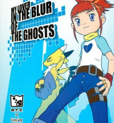 Cumshot MY LOVER IN THE BLUR OF THE GHOSTS- Digimon tamers hentai Oral