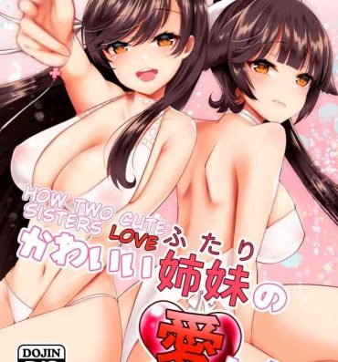 Free Porn Hardcore Kawaii Futari no Aishikata | How Two Cute Sisters Love- Azur lane hentai Gay Shaved