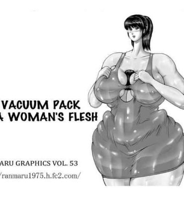 Dancing The Vacuum Pack Of A Woman’s Flesh Ethnic