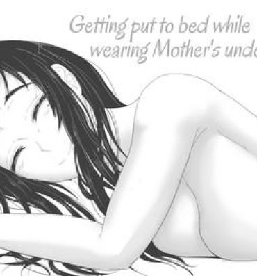 Tight Okaa-san no Pants o Haite Nekashitukete morau Hon | Getting Put To Bed While Wearing Mother’s Underwear Cum
