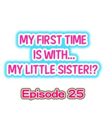 Twerk My First Time is with…. My Little Sister?! Ch.25 Gangbang